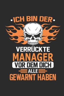 Book cover for Ich bin der verruckte Manager vor dem dich alle gewarnt haben