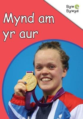 Book cover for Cyfres Byw Bywyd: Mynd am yr Aur