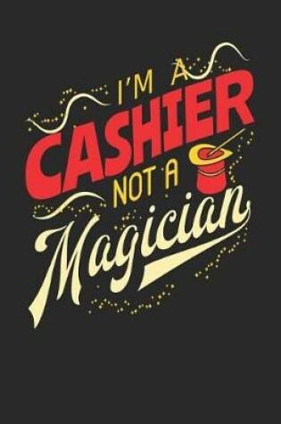 Cover of I'm A Cashier Not A Magician