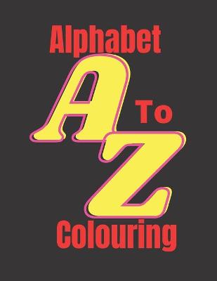 Book cover for Alphabet A To Z Colouring