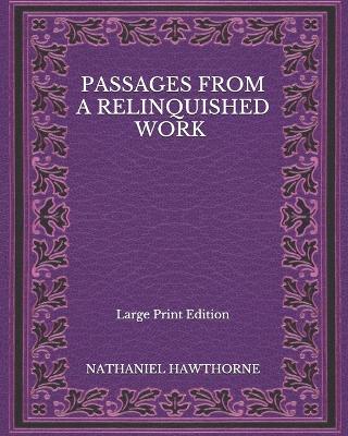 Book cover for Passages From A Relinquished Work - Large Print Edition