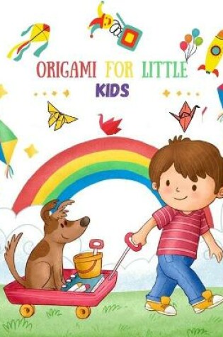 Cover of Origami For Little Kids