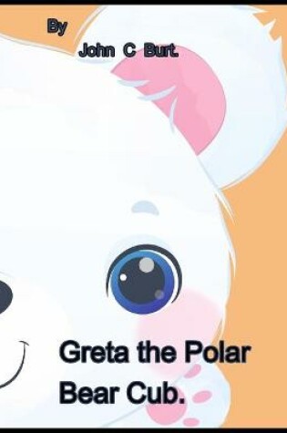 Cover of Greta the Polar Bear Cub.