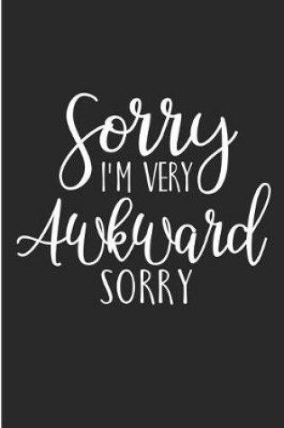 Cover of Sorry I'M Very Awkward Sorry