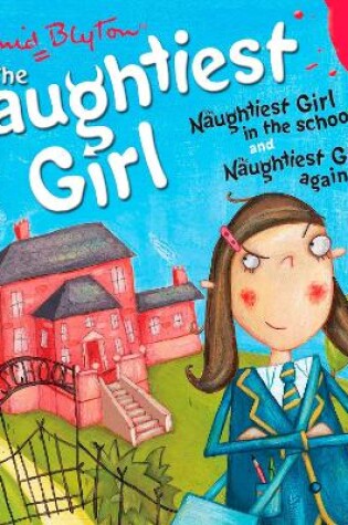 Cover of Naughtiest Girl In The School & Naughtiest Girl Again