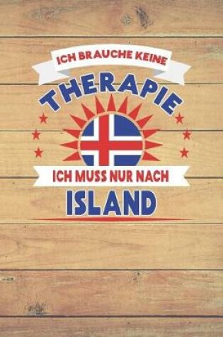 Cover of Ich Brauche Keine Therapie Ich Muss Nur Nach Island