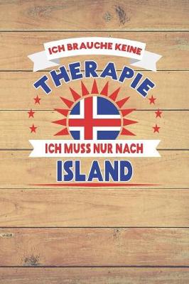 Book cover for Ich Brauche Keine Therapie Ich Muss Nur Nach Island