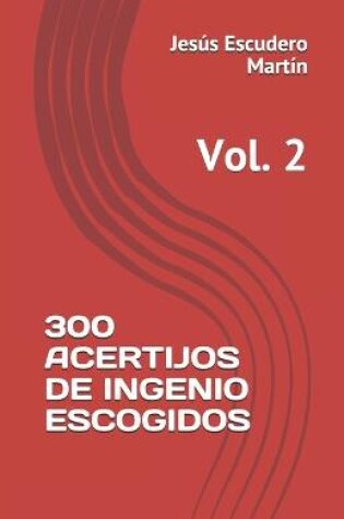 Cover of 300 Acertijos de Ingenio Escogidos