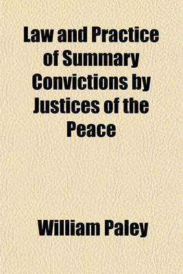 Book cover for Law and Practice of Summary Convictions by Justices of the Peace