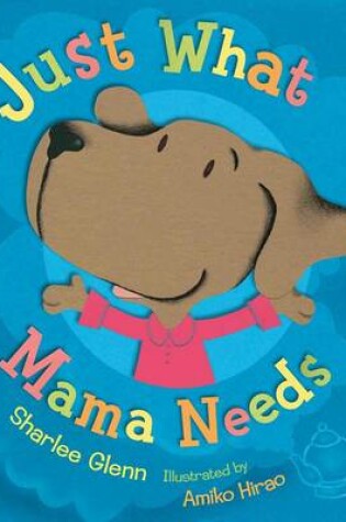 Cover of Just What Mama Needs