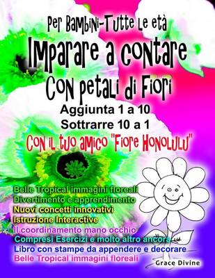 Book cover for Libro per bambini - tutte le eta Imparare a contare Con petali di fiori Aggiungi Fino 1-10 Sottrarre Giu 10-1 Con il vostro nuovo amico "Fiore di Honolulu"