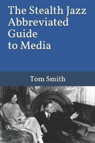 Cover of The Stealth Jazz Abbreviated Guide to Media