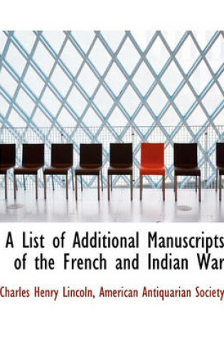 Cover of A List of Additional Manuscripts of the French and Indian War