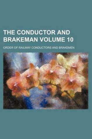 Cover of The Conductor and Brakeman Volume 10