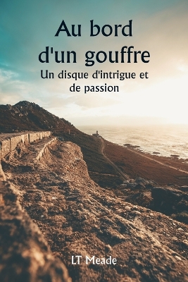 Book cover for Au bord d'un gouffre Un disque d'intrigue et de passion