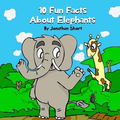 Book cover for 10 Fun Facts About Elephants