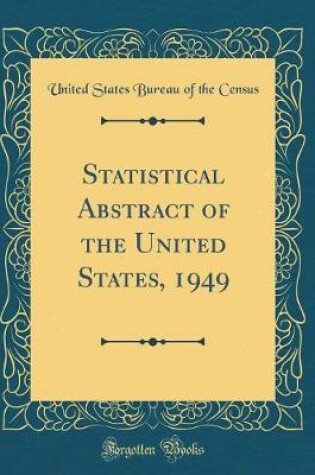 Cover of Statistical Abstract of the United States, 1949 (Classic Reprint)