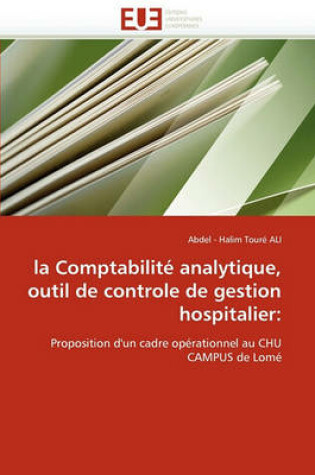 Cover of La Comptabilit  Analytique, Outil de Controle de Gestion Hospitalier
