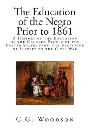 Cover of The Education of the Negro Prior to 1861