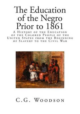 Book cover for The Education of the Negro Prior to 1861