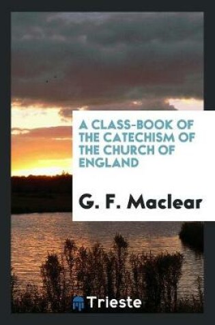 Cover of A Class-Book of the Catechism of the Church of England