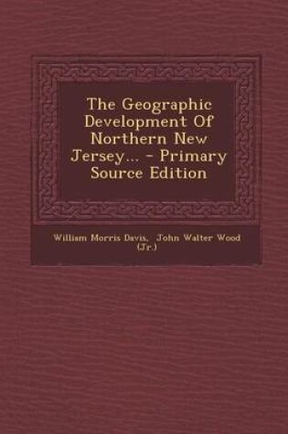 Cover of The Geographic Development of Northern New Jersey...