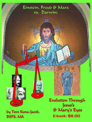 Book cover for Einstein, Freud and Marx vs. Darwin, Evolution Through Jesus' and Mary's Eyes