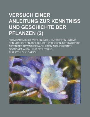 Book cover for Versuch Einer Anleitung Zur Kenntniss Und Geschichte Der Pflanzen; Fur Academische Vorlesungen Entworfen Und Mit Den Nothigsten Abbildungen Versehen.