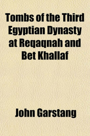 Cover of Tombs of the Third Egyptian Dynasty at Reqaqnah and Bet Khallaf