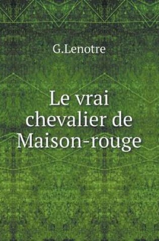 Cover of Le vrai chevalier de Maison-rouge