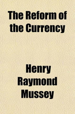 Cover of The Reform of the Currency