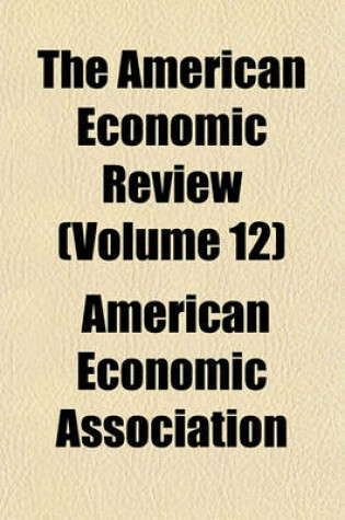 Cover of The American Economic Review (Volume 12)