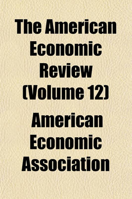 Book cover for The American Economic Review (Volume 12)