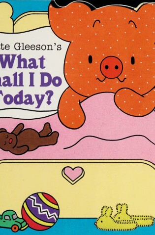 Cover of Kate Gleeson's What Shall I Do Today?