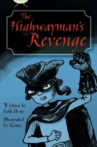 Cover of Bug Club Independent Fiction Year 5 Blue B The Highwayman's Revenge