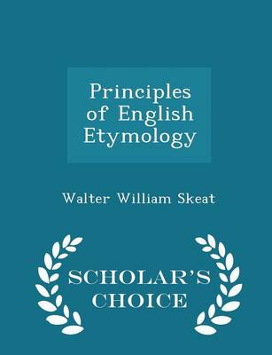 Book cover for Principles of English Etymology - Scholar's Choice Edition