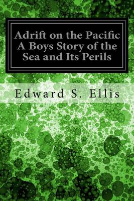 Book cover for Adrift on the Pacific A Boys Story of the Sea and Its Perils