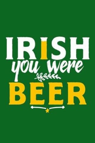 Cover of Irish You Were Beer