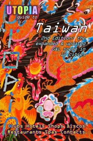 Cover of Utopia Guide to Taiwan : 2nd Edition: The Expanded & Updated G&L Scene in 12 Citites- Clubs Hotels Shops Discos Restaurants Spas Contacts