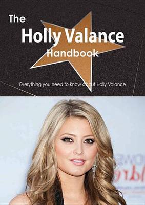Book cover for The Holly Valance Handbook - Everything You Need to Know about Holly Valance