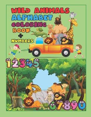Book cover for Wild Animals Alphabet Coloring Book + Numbers