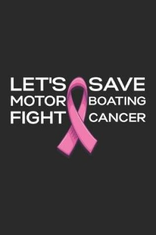 Cover of Let's save motor boating fight cancer