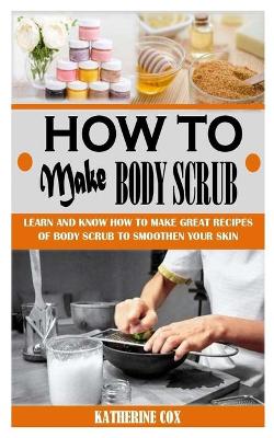 Book cover for How to Make Body Scrub