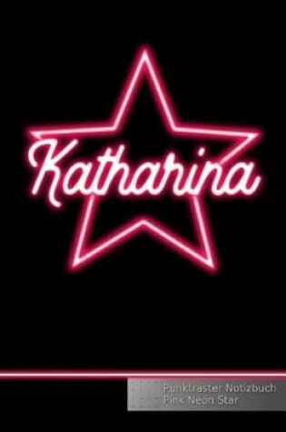 Cover of Katharina Punktraster Notizbuch Pink Neon Star