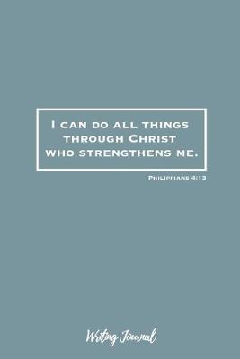 Book cover for I Can Do All Things Through Christ Who Strengthens Me