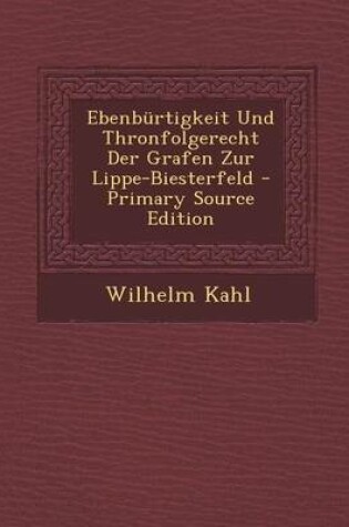 Cover of Ebenburtigkeit Und Thronfolgerecht Der Grafen Zur Lippe-Biesterfeld