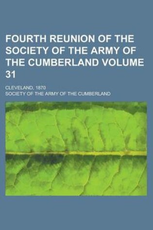 Cover of Fourth Reunion of the Society of the Army of the Cumberland; Cleveland, 1870 Volume 31