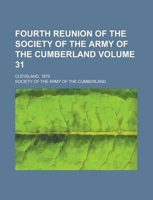 Book cover for Fourth Reunion of the Society of the Army of the Cumberland; Cleveland, 1870 Volume 31