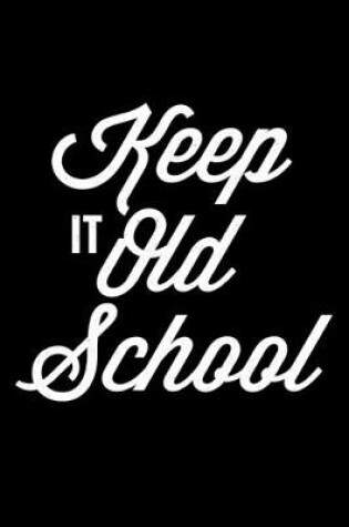 Cover of Keep It Old School