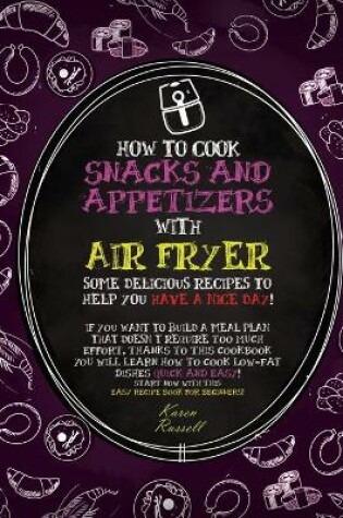 Cover of How to Cook Snacks and Appetizers with Air Fryer